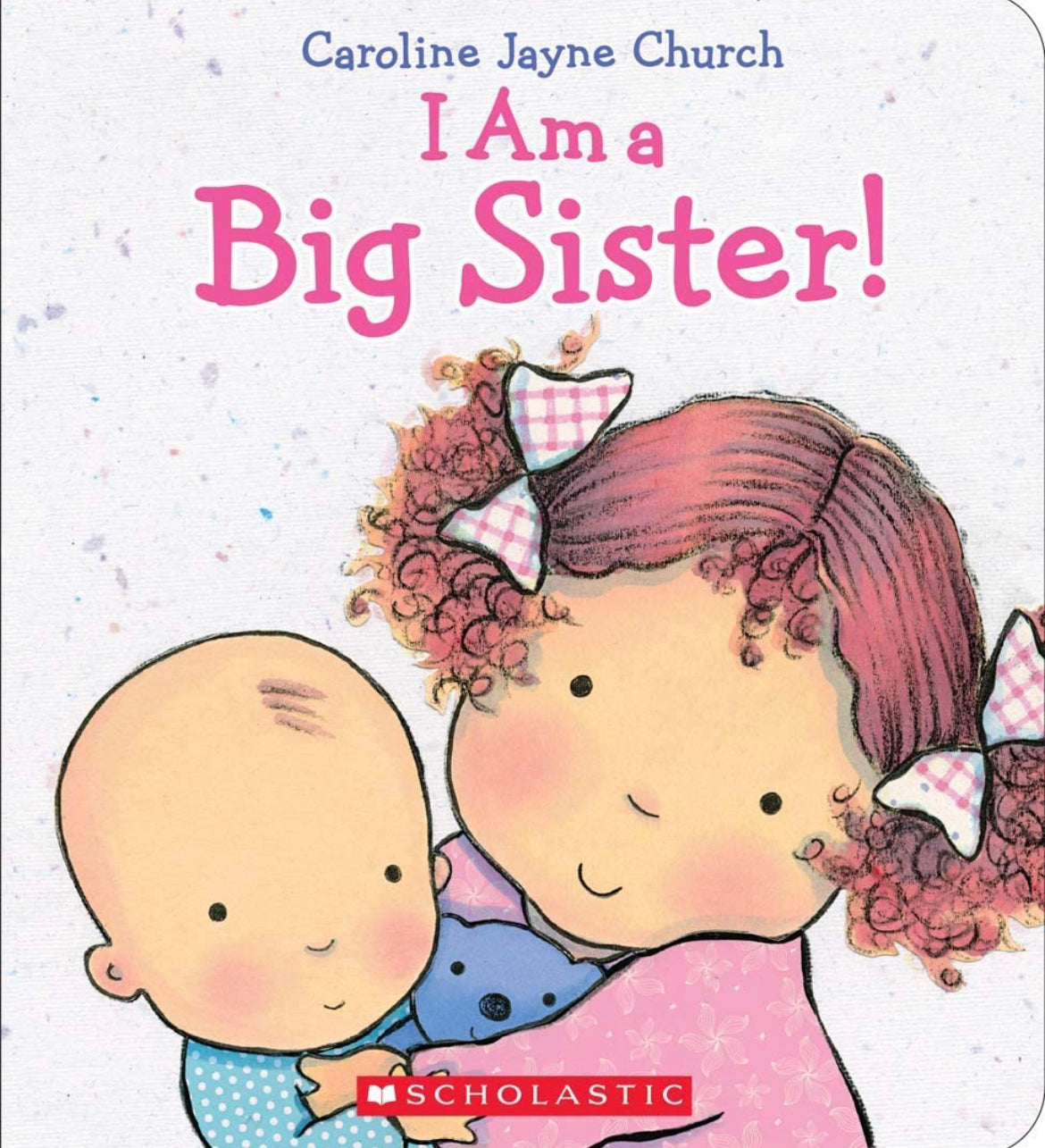 I Am a Big Sister (Caroline Jayne Church).