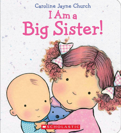 I Am a Big Sister (Caroline Jayne Church).